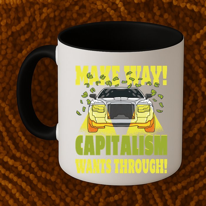 Make Way Capitalism Wants Through Mug