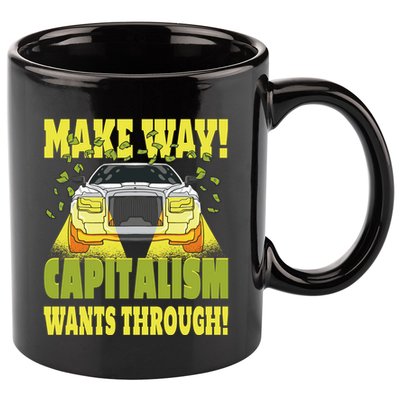 Make Way Capitalism Wants Through 11oz C Handle Ceramic Mug