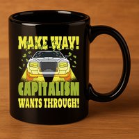 Make Way Capitalism Wants Through 11oz C Handle Ceramic Mug