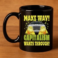Make Way Capitalism Wants Through 11oz C Handle Ceramic Mug