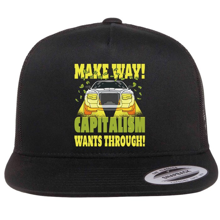 Make Way Capitalism Wants Through Flat Bill Trucker Hat