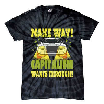 Make Way Capitalism Wants Through Tie-Dye T-Shirt