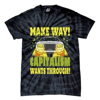 Make Way Capitalism Wants Through Tie-Dye T-Shirt