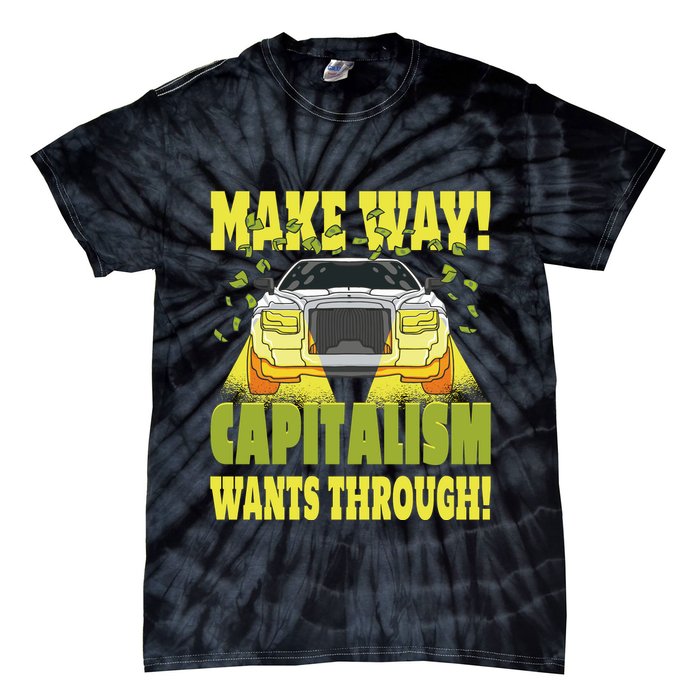 Make Way Capitalism Wants Through Tie-Dye T-Shirt