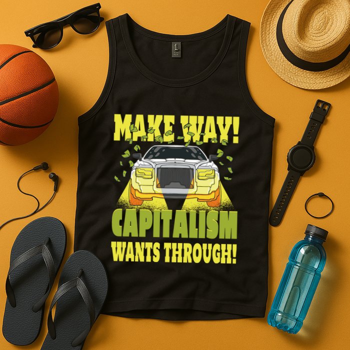 Make Way Capitalism Wants Through Tank Top