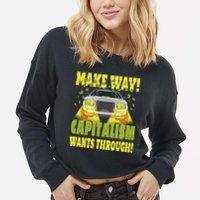 Make Way Capitalism Wants Through Cropped Pullover Crew