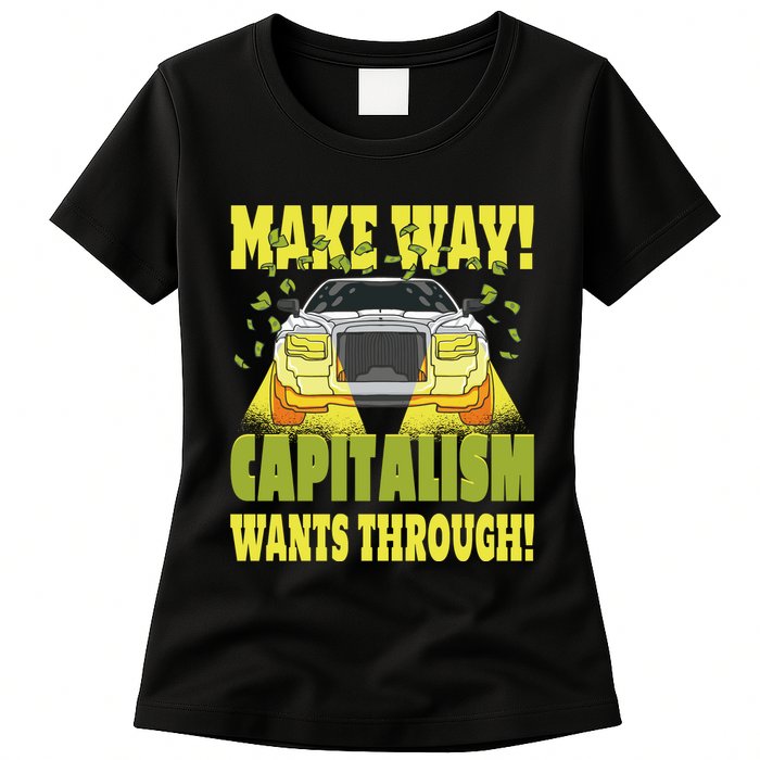 Make Way Capitalism Wants Through Womens T-Shirt