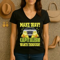 Make Way Capitalism Wants Through Women's V-Neck T-Shirt
