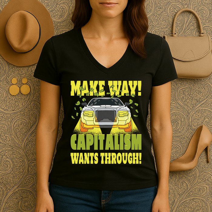 Make Way Capitalism Wants Through Women's V-Neck T-Shirt