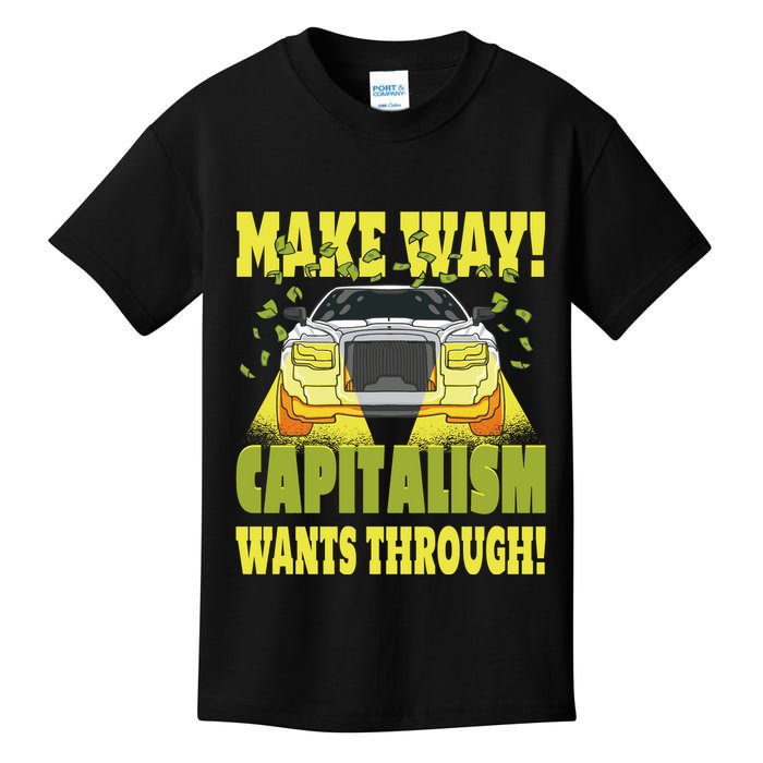 Make Way Capitalism Wants Through Kids T-Shirt
