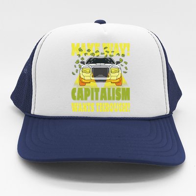 Make Way Capitalism Wants Through Trucker Hat