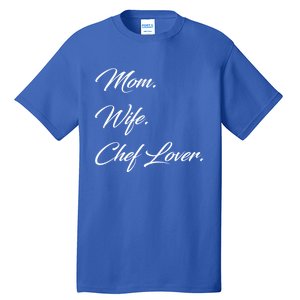 Mom Wife Chef Lover Gift Tall T-Shirt