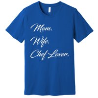 Mom Wife Chef Lover Gift Premium T-Shirt