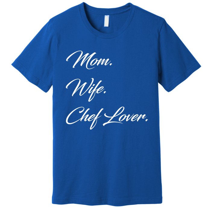 Mom Wife Chef Lover Gift Premium T-Shirt