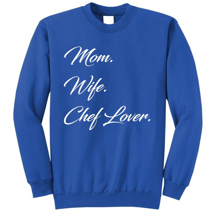 Mom Wife Chef Lover Gift Tall Sweatshirt