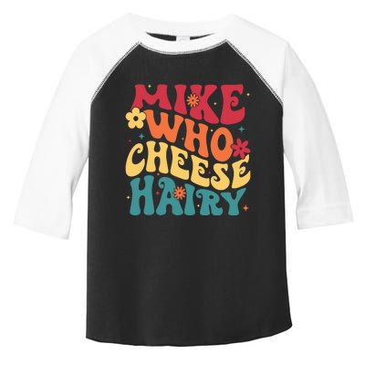 Mike Who Cheese Hairy Funny Aduls Saying Toddler Fine Jersey T-Shirt