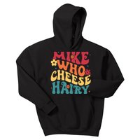 Mike Who Cheese Hairy Funny Aduls Saying Kids Hoodie