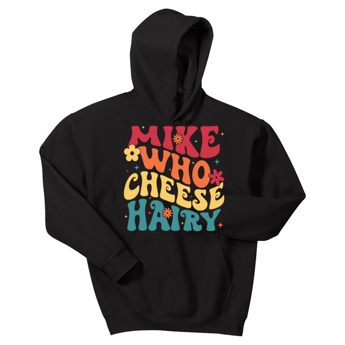 Mike Who Cheese Hairy Funny Aduls Saying Kids Hoodie