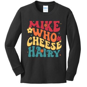 Mike Who Cheese Hairy Funny Aduls Saying Kids Long Sleeve Shirt