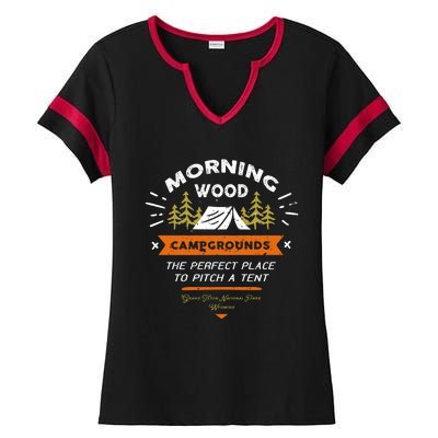 Morning Wood Campgrounds The Perfect Place To Pitch A Tent Ladies Halftime Notch Neck Tee