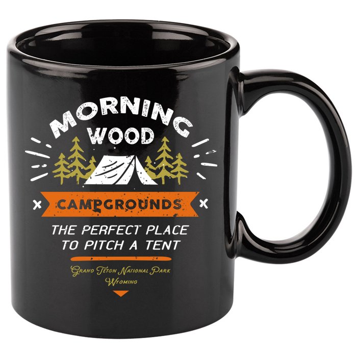 Morning Wood Campgrounds The Perfect Place To Pitch A Tent 11oz C Handle Ceramic Mug