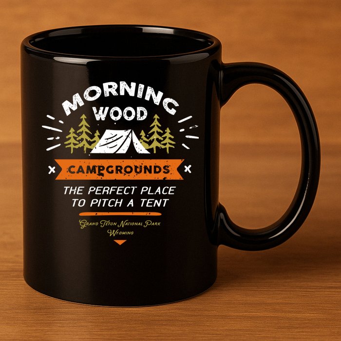 Morning Wood Campgrounds The Perfect Place To Pitch A Tent 11oz C Handle Ceramic Mug