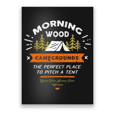 Morning Wood Campgrounds The Perfect Place To Pitch A Tent Poster
