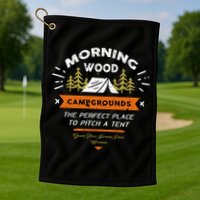 Morning Wood Campgrounds The Perfect Place To Pitch A Tent Golf Towel