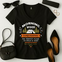 Morning Wood Campgrounds The Perfect Place To Pitch A Tent Women's V-Neck T-Shirt