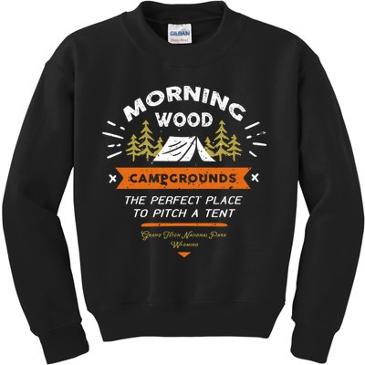 Morning Wood Campgrounds The Perfect Place To Pitch A Tent Kids Sweatshirt