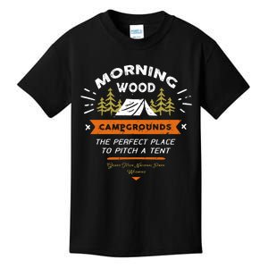 Morning Wood Campgrounds The Perfect Place To Pitch A Tent Kids T-Shirt