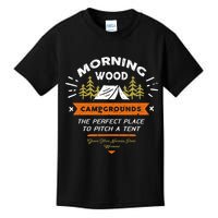 Morning Wood Campgrounds The Perfect Place To Pitch A Tent Kids T-Shirt