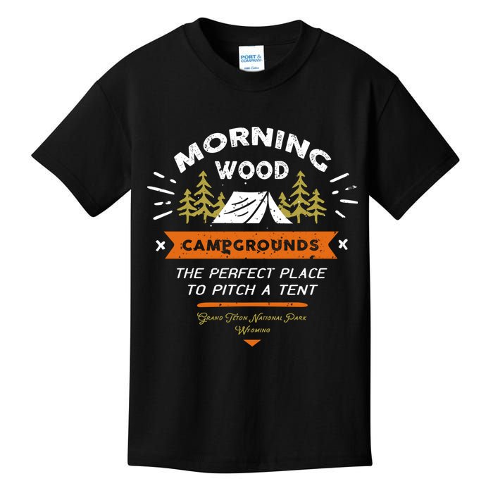 Morning Wood Campgrounds The Perfect Place To Pitch A Tent Kids T-Shirt