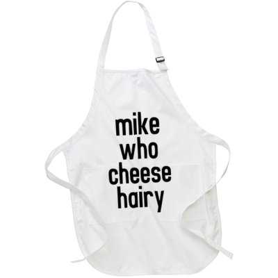 Mike Who Cheese Hairy Funny Adult Humor Word Play Full-Length Apron With Pockets