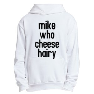 Mike Who Cheese Hairy Funny Adult Humor Word Play Urban Pullover Hoodie