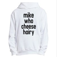 Mike Who Cheese Hairy Funny Adult Humor Word Play Urban Pullover Hoodie