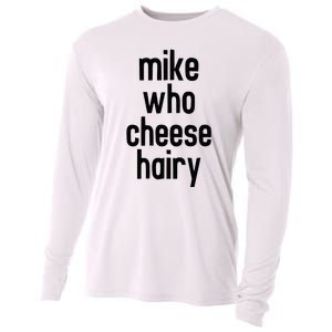 Mike Who Cheese Hairy Funny Adult Humor Word Play Cooling Performance Long Sleeve Crew