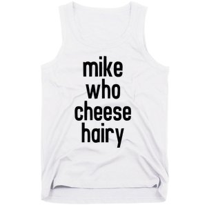 Mike Who Cheese Hairy Funny Adult Humor Word Play Tank Top