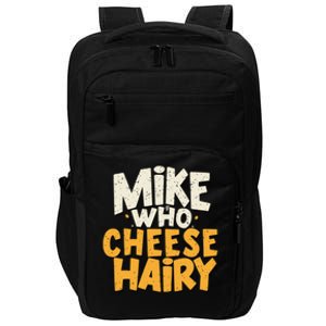 Mike Who Cheese Hairy Funny Meme Sarcastic Social Media Joke Impact Tech Backpack