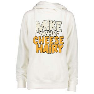 Mike Who Cheese Hairy Funny Meme Sarcastic Social Media Joke Womens Funnel Neck Pullover Hood