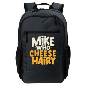 Mike Who Cheese Hairy Funny Meme Sarcastic Social Media Joke Daily Commute Backpack