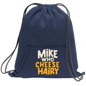 Mike Who Cheese Hairy Funny Meme Sarcastic Social Media Joke Sweatshirt Cinch Pack Bag