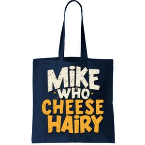 Mike Who Cheese Hairy Funny Meme Sarcastic Social Media Joke Tote Bag