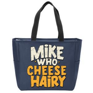 Mike Who Cheese Hairy Funny Meme Sarcastic Social Media Joke Zip Tote Bag