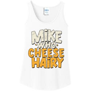 Mike Who Cheese Hairy Funny Meme Sarcastic Social Media Joke Ladies Essential Tank