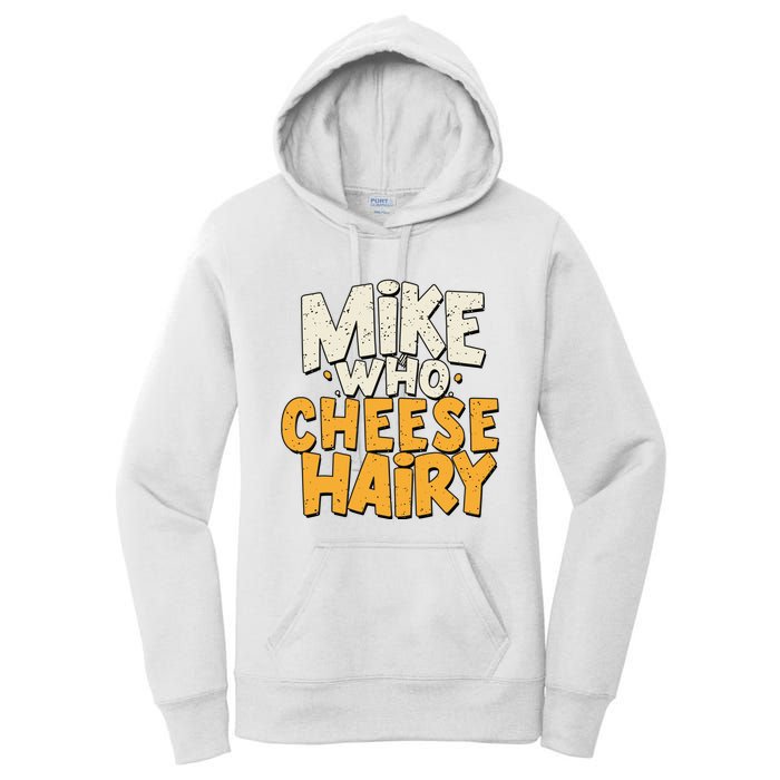 Mike Who Cheese Hairy Funny Meme Sarcastic Social Media Joke Women's Pullover Hoodie