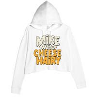 Mike Who Cheese Hairy Funny Meme Sarcastic Social Media Joke Crop Fleece Hoodie