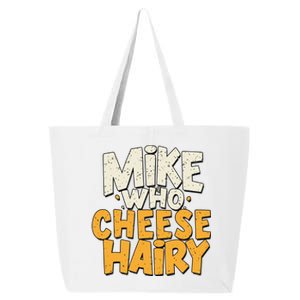 Mike Who Cheese Hairy Funny Meme Sarcastic Social Media Joke 25L Jumbo Tote