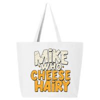 Mike Who Cheese Hairy Funny Meme Sarcastic Social Media Joke 25L Jumbo Tote