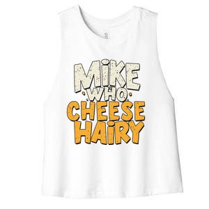 Mike Who Cheese Hairy Funny Meme Sarcastic Social Media Joke Women's Racerback Cropped Tank